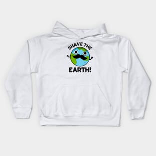 Shave The Earth Cute Pun Kids Hoodie